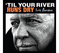Burdon, Eric - 'til Your River Runs Dry