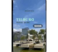 Tilburg Travel Guide 2025