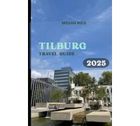 Tilburg Travel Guide 2025