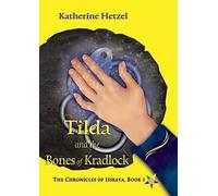 Tilda and the Bones of Kradlock: 3 (The Chronicles of Issraya)