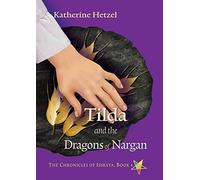 Tilda and the Dragons of Nargan: 4 (The Chronicles of Issraya)
