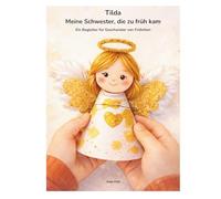 Tilda - Meine Schwester, die zu früh kam: Ein Begleiter für Eltern und Geschwister von Frühchen