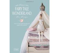 Tildas Fairy Tale Wonderland Over 25 Beautiful Sewing And Papercraft Projects