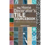 Tile Sourcebook: A Complete Guide to Tiling in the Home