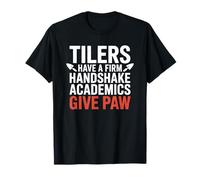 Tiler Installation, Have A Firm Handshake Academics Give Paw T-Shirt