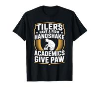 Tiler Installer, Have A Firm Handshake Academics Give Paw T-Shirt