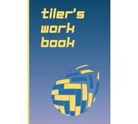 tiler's work book: A practical professional notebook for tilers on the job. Track costs and materials, with ease, to help you stay organised. This is a great gift idea for the tiler in your life.