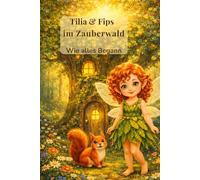 Tilia und Fips im Zauberwald: Fips das Freche Eichhörnchen