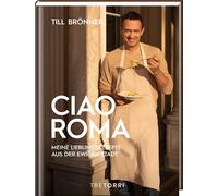 Till Brönner: Ciao Roma - Meine Lieblingsrezepte aus der ewigen Stadt (Hardcover veredelt)