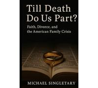 Till Death Do Us Part? Faith, Divorce, and the American Family Crisis