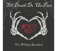 Till Death Do Us Part: Gothic Halloween Wedding Guest Book | Spooky, Scary, Dark Magic Theme Wedding Gift: Wicked and Creepy Keepsake Log for Guests to Sign