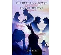 Till Death Do Us Part Or Until I Don't Like You Anymore: Memoirs Of Divorce- and Life Thereafter