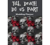 Till Death Do Us Part Wedding Planner: For Skull Loving Brides