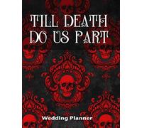Till Death Do Us Part Wedding Planner: Goth Skull Planner