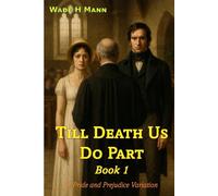 Till Death Us Do Part - Book 1: A Pride and Prejudice Variation (Pride and Prejudice Variations)