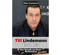 TILL LINDEMANN Biografie: Wie Rammsteins Frontmann die deutsche Musik neu definierte: Eine Chronik von Feuer-Performance und globalem Schockrock