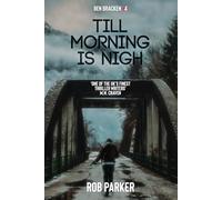 Till Morning Is Nigh (The Ben Bracken Thrillers)