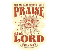 Till My Last Breath I Will Praise The Lord Hook and Loop Patch 3 Inches Sunflower, Christian Faith Religious, Embroidery Fabric Applique Patches for Trucker Hats Clothes Backpack DIY Accessories Gifts