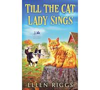 Till the Cat Lady Sings: 4 (Bought-The-Farm Mysteries)