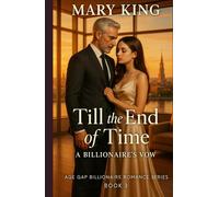 Till the End of Time: A Billionaire’s Vow (Age Gap Billionaire Romance Series)
