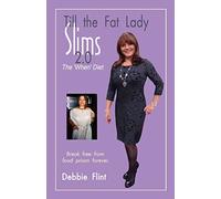 Till The Fat Lady Slims 2.0 - The 'When' Diet: Break Free from Food Prison Forever: Volume 2 (TTFLS)