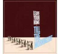 Till the Morningligh - Leave Your Home