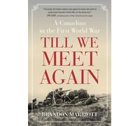 Till We Meet Again : A Canadian in the First World War