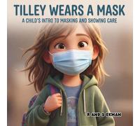 Tilley Wears a Mask: A Child's Intro to Masking and Showing Care