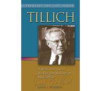 Tillich: A Brief Overview of the Life and Writings of Paul Tillich: 3 (Theology for Life)