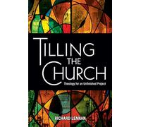 Tilling the Church: Theology for an Unfinished Project