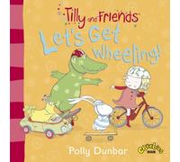 Tilly and Friends: Let's Get Wheeling!