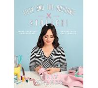 Tilly and the Buttons: Stretch! – Make yourself comfortable sewing with knit fabrics