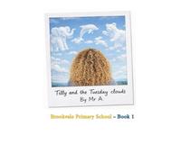 Tilly and the Tuesday clouds: Brookvale Primary School series book 1