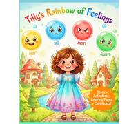 Tilly’s Colorful Feelings: A Story About Big Emotions, Calming Down & Understanding Feelings for Kids Ages 3-7: Learning Story with Bonus Activities, Coloring Pages & Certificate