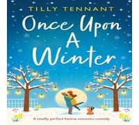 Tilly Tennant Once Upon a Winter: A totally perfect festive romantic comedy Tilly Tennant Multicolor