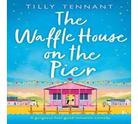 Tilly Tennant The Waffle House on the Pier: A gorgeous feel-good romantic comedy Tilly Tennant Multicolor