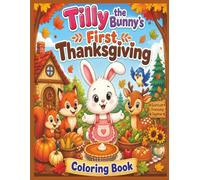 Tilly the Bunny's First Thanksgiving Coloring Book: Forest Animals, Simple and Bold[8.5 x 11 inches, 25+ pages] Gift for holidays, vacations and fun times.