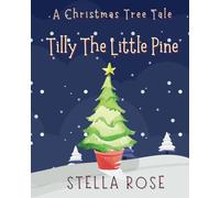 Tilly The Little Pine: A Christmas Tree Tale (Bedtime Stories)