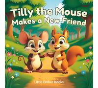 Tilly the Mouse Makes a New Friend: A Gentle Picture Book About Friendship and Building Confidence (Cozy Critters)