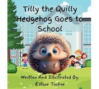 Tilly the Quilly Hedgehog Goes to School