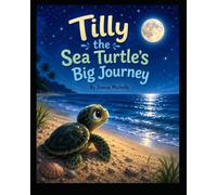 Tilly the Sea Turtle's Big Journey
