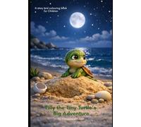 Tilly the Tiny Turtle’s Big Adventure