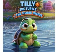 Tilly the Turtle and the Home Inside (The Mirloo World)