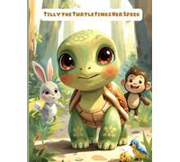 Tilly the Turtle Finds Her Speed : Story and advice