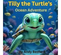 Tilly the Turtle’s Ocean Adventures: Days Full of Fun with Friends
