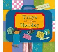 Tilly's at home Holiday (Child's Play Library) by Hibbs, Gillian (2014) Paperback