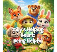 Tilly's Helping Heart: Being Helpful: Shimmer Meadow Friends Story about Being Helpful (Social Emotional Learning with Shimmer Meadow Friends)