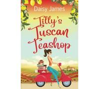 Tilly's Tuscan Teashop: A gorgeously uplifting summer read (The Blossomwood Bay Series)