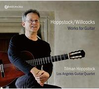 Tilman Hoppstock; Los Angeles Guitar Quartet - Hoppstock/Willcocks - Works for Guitar