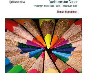 Tilman Hoppstock; Piera Dadomo; Zoran Dukic; Olaf Van Gonnissen; Werner Hoppstock - Variations for Guitar: Music by Froberger, Buxtehude, Bach, Beethoven et al.